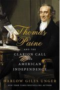 Thomas Paine And The Clarion Call For American Independence