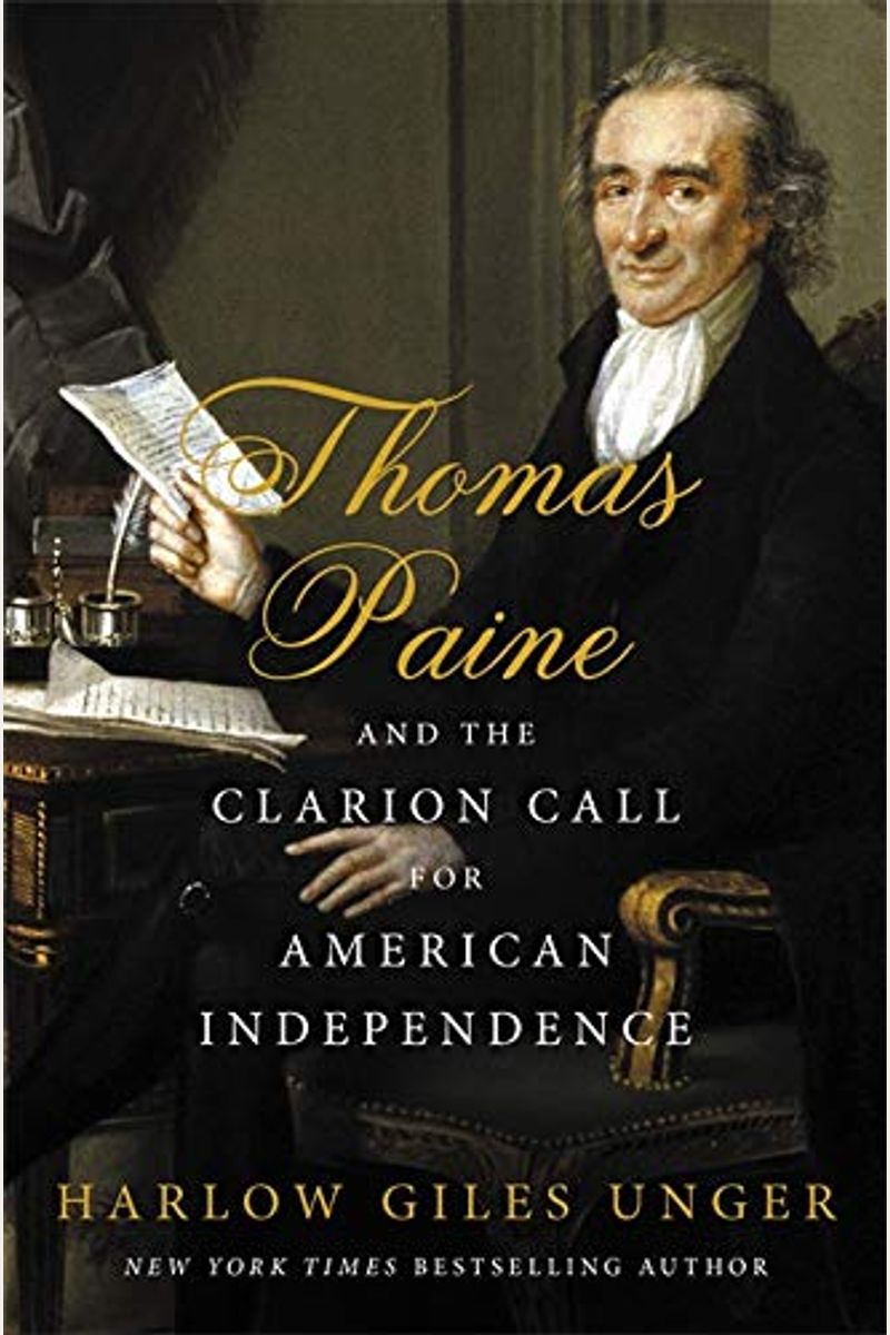 Thomas Paine And The Clarion Call For American Independence
