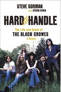 Hard To Handle: The Life And Death Of The Black Crowes--A Memoir