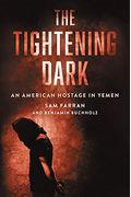 The Tightening Dark: An American Hostage In Yemen
