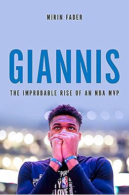 Giannis: The Improbable Rise of an NBA MVP Giannis: The Improbable Rise of an NBA MVP