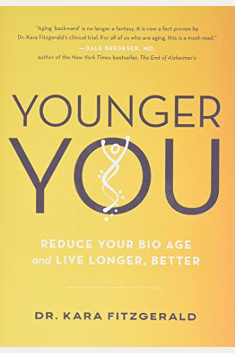 Younger You: Reduce Your Bio Age And Live Longer, Better