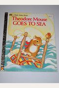 Theodore Mouse Goes to Sea (Golden Storyland)
