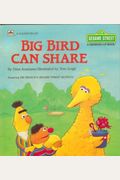 Big Bird Can Share (Sesame Street: A Growing-Up Book)