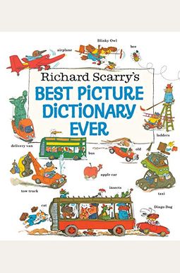 Richard Scarry's Best Picture Dictionary Ever Richard Scarry's Best Picture Dictionary Ever
