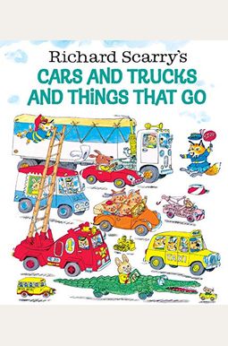 Richard Scarry's Cars and Trucks and Things That Go Richard Scarry's Cars and Trucks and Things That Go