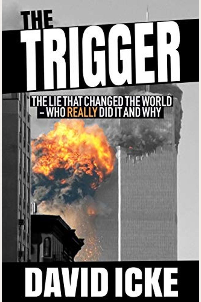 The Trigger: The Lie That Changed The World