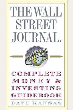 The Wall Street Journal Complete Money And Investing Guidebook