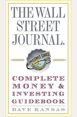 The Wall Street Journal Complete Money And Investing Guidebook The Wall Street Journal Complete Money And Investing Guidebook