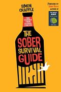The Sober Survival Guide: Free Yourself From Alcohol Forever - Quit Alcohol & Start Living