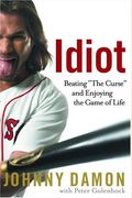 Idiot: Beating The Curse And Enjoying The Game Of Life