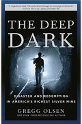 The Deep Dark: Disaster And Redemption In America's Richest Silver Mine