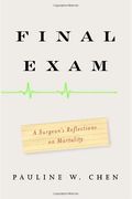 Final Exam: A Surgeon's Reflections On Mortality
