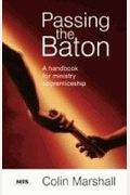 Passing The Baton: A Handbook For Ministry Apprenticeship