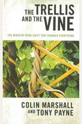 The Trellis and the Vine: The Ministry Mind-Shift That Changes Everything