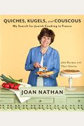 Quiches, Kugels, And Couscous: My Search For Jewish Cooking In France: A Cookbook