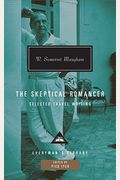 The Skeptical Romancer: Selected Travel Writing; Edited And Introduced By Pico Iyer