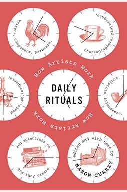 Daily Rituals: How Artists Work Daily Rituals: How Artists Work