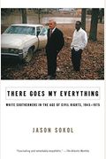 There Goes My Everything: White Southerners In The Age Of Civil Rights, 1945-1975