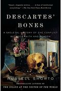 Descartes' Bones: A Skeletal History Of The Conflict Between Faith And Reason