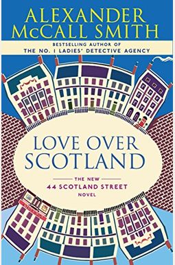 Love Over Scotland: 44 Scotland Street Series (3) Love Over Scotland: 44 Scotland Street Series (3)