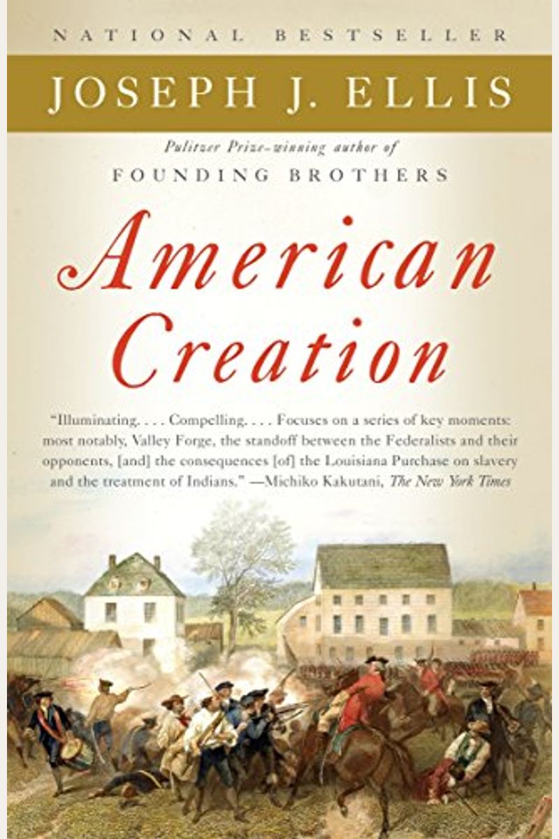 American Creation: Triumphs And Tragedies At The Founding Of The Republic