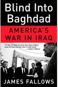 Blind Into Baghdad: America's War In Iraq