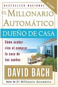 El Millonario AutomáTico DueñO De Casa / The Automatic Millionaire Homeowner: CóMo Acabar Rico Al Comprar La Casa De Tus SueñOs