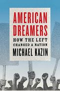 American Dreamers: How The Left Changed A Nation