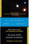 The Actor's Art And Craft: William Esper Teaches The Meisner Technique