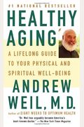 Healthy Aging: A Lifelong Guide To Your Physical And Spiritual Well-Being