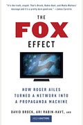The Fox Effect: How Roger Ailes Turned A Network Into A Propaganda Machine