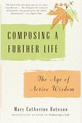 Composing A Further Life: The Age Of Active Wisdom