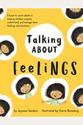 Talking About Feelings: A book to assist adults in helping children unpack, understand and manage their feelings and emotions