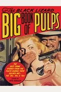 The Black Lizard Big Book Of Pulps: The Best Crime Stories From The Pulps During Their Golden Age--The '20s, '30s & '40s