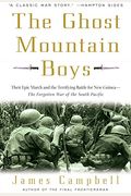The Ghost Mountain Boys: Their Epic March And The Terrifying Battle For New Guinea--The Forgotten War Of The South Pacific