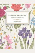 Flowerpaedia: 1000 Flowers And Their Meanings