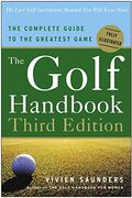 The Golf Handbook, Third Edition: The Complete Guide To The Greatest Game