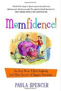 Momfidence!: An Oreo Never Killed Anybody And Other Secrets Of Happier Parenting