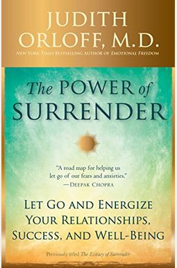 The Power Of Surrender: Let Go And Energize Your Relationships, Success, And Well-Being The Power Of Surrender: Let Go And Energize Your Relationships, Success, And Well-Being