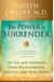 The Power Of Surrender: Let Go And Energize Your Relationships, Success, And Well-Being