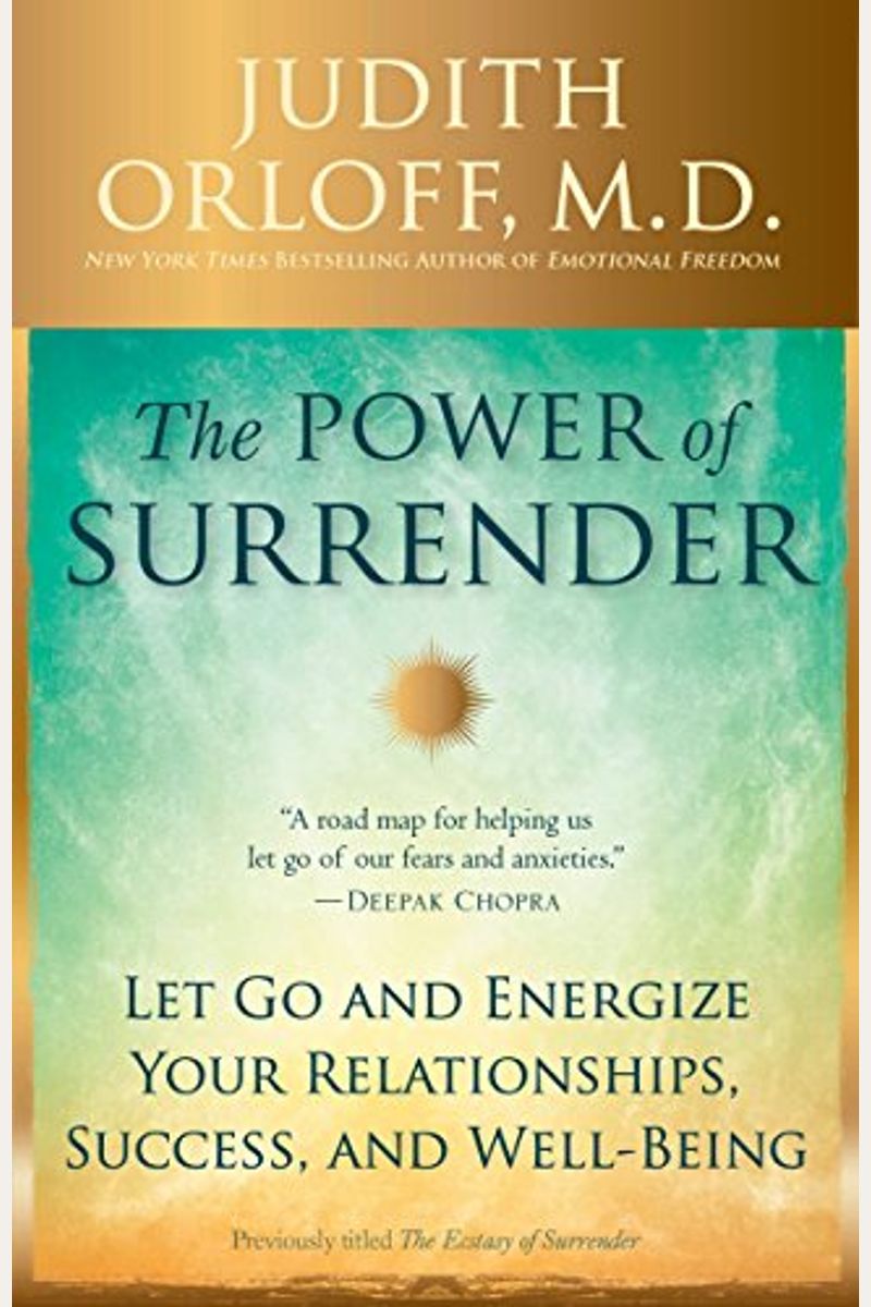 The Power Of Surrender: Let Go And Energize Your Relationships, Success, And Well-Being