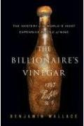The Billionaire's Vinegar: The Mystery Of The World's Most Expensive Bottle Of Wine