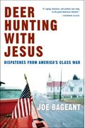 Deer Hunting With Jesus: Dispatches From America's Class War