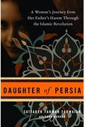Daughter Of Persia: A Woman's Journey From Her Father's Harem Through The Islamic Revolution