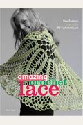Amazing Crochet Lace: New Fashions Inspired B