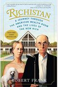 Richistan: A Journey Through The American Wealth Boom And The Lives Of The New Rich