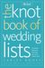 The Knot Book Of Wedding Lists: The Ultimate Guide To The Perfect Day, Down To The Smallest Detail