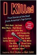 I Killed: True Stories Of The Road From America's Top Comics