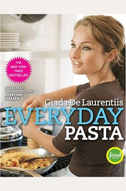 Everyday Pasta: Favorite Pasta Recipes for Every Occasion Everyday Pasta: Favorite Pasta Recipes for Every Occasion
